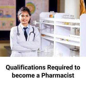 Qualifications Required to become a Pharmacist